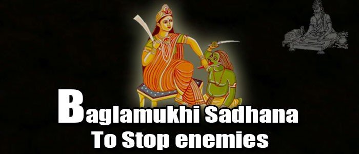 Baglamukhi Sadhana to stop enemies