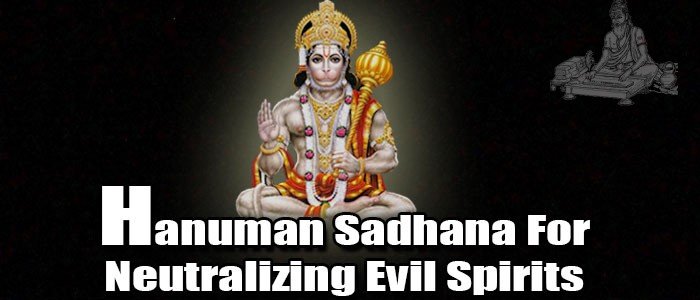 Siddh Hanuman Sadhana for neutralizing evil spirits