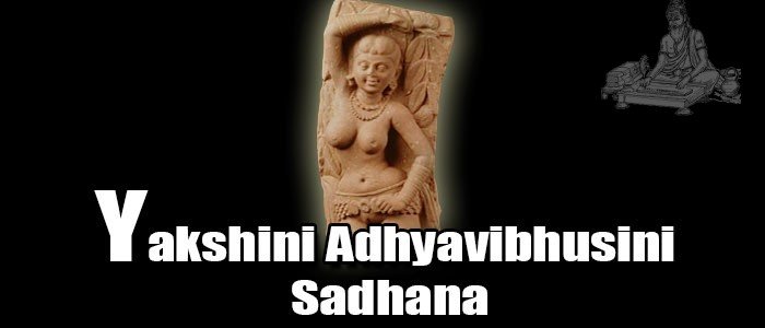 Yakshini Adhyavibhusini Sadhana