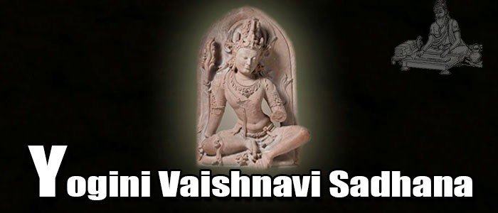 Yogini Vaishnavi Sadhana