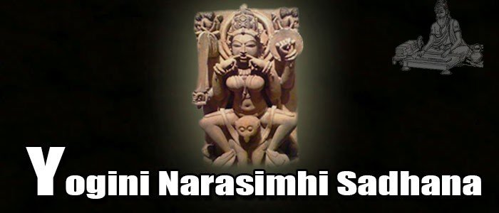 Yogini Narasimhi Sadhana Yogini Narasimhi Sadhana
