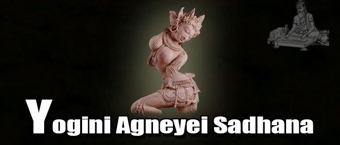 Yogini Agneyei Sadhana Yogini Agneyei Sadhana
