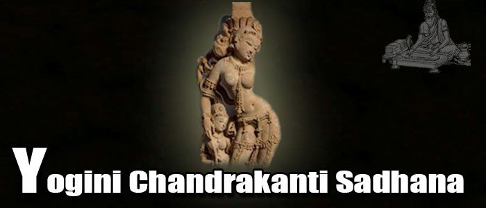 Yogini Chandrakanti Sadhana