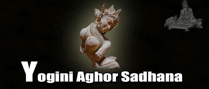Yogini Aghor Sadhana