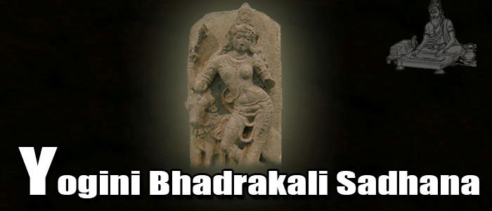 Yogini Bhadrakali Sadhana