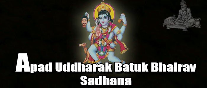 Apad Uddharak Batuk Bhairav Sadhana