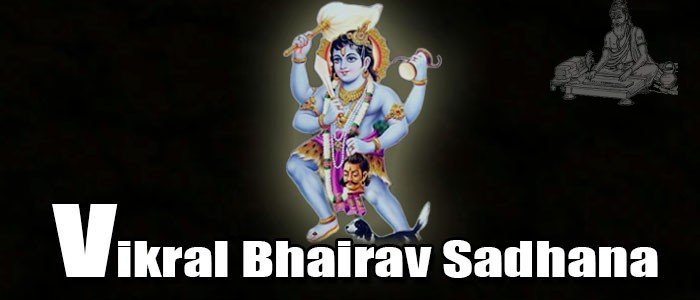 Vikral Bhairav Sadhana