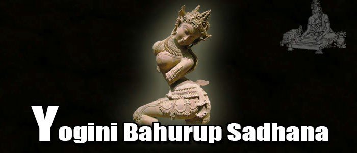 Yogini Bahurup Sadhana