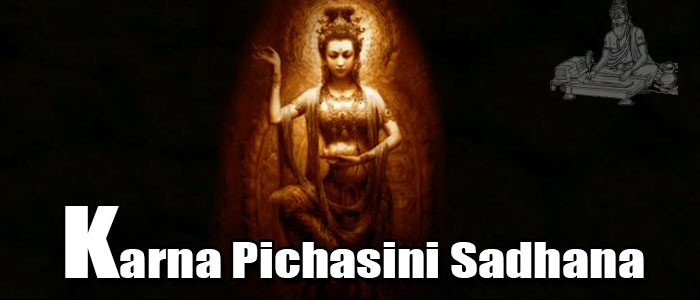 Karna Pichasini sadhana