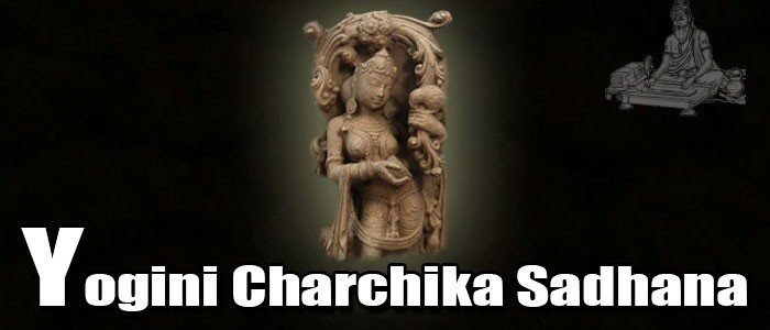 Yogini Charchika Sadhana