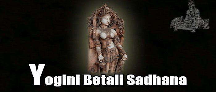Yogini Betali Sadhana Yogini Betali Sadhana